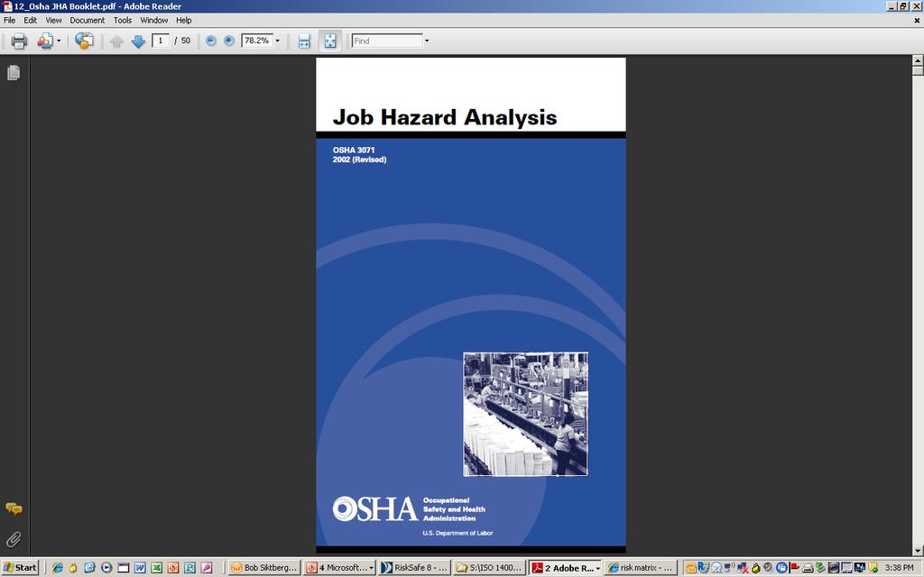 OSHA JHA Booklet Available online as a pdf file Covers only the basics Who needs to read this booklet? What is a hazard? What is a job hazard analysis? Why is job hazard analysis important?