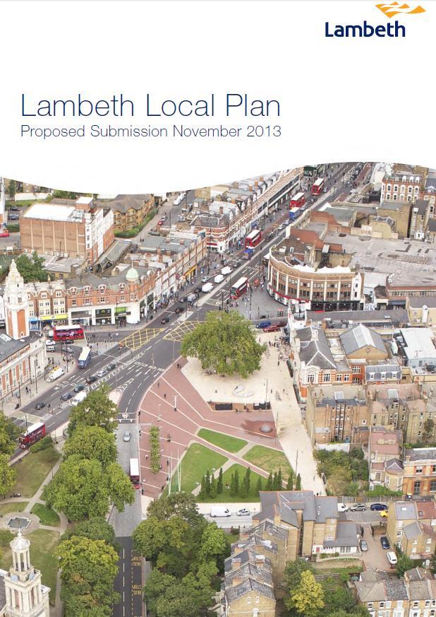 Emerging Local Plan Draft Lambeth Local Plan: Public Consultation took place between March and April 2013 Submitted for