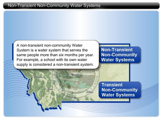 Non-Transient Non-Community Water Systems A non-transient non-community Water System is a water system that serves the same people more than