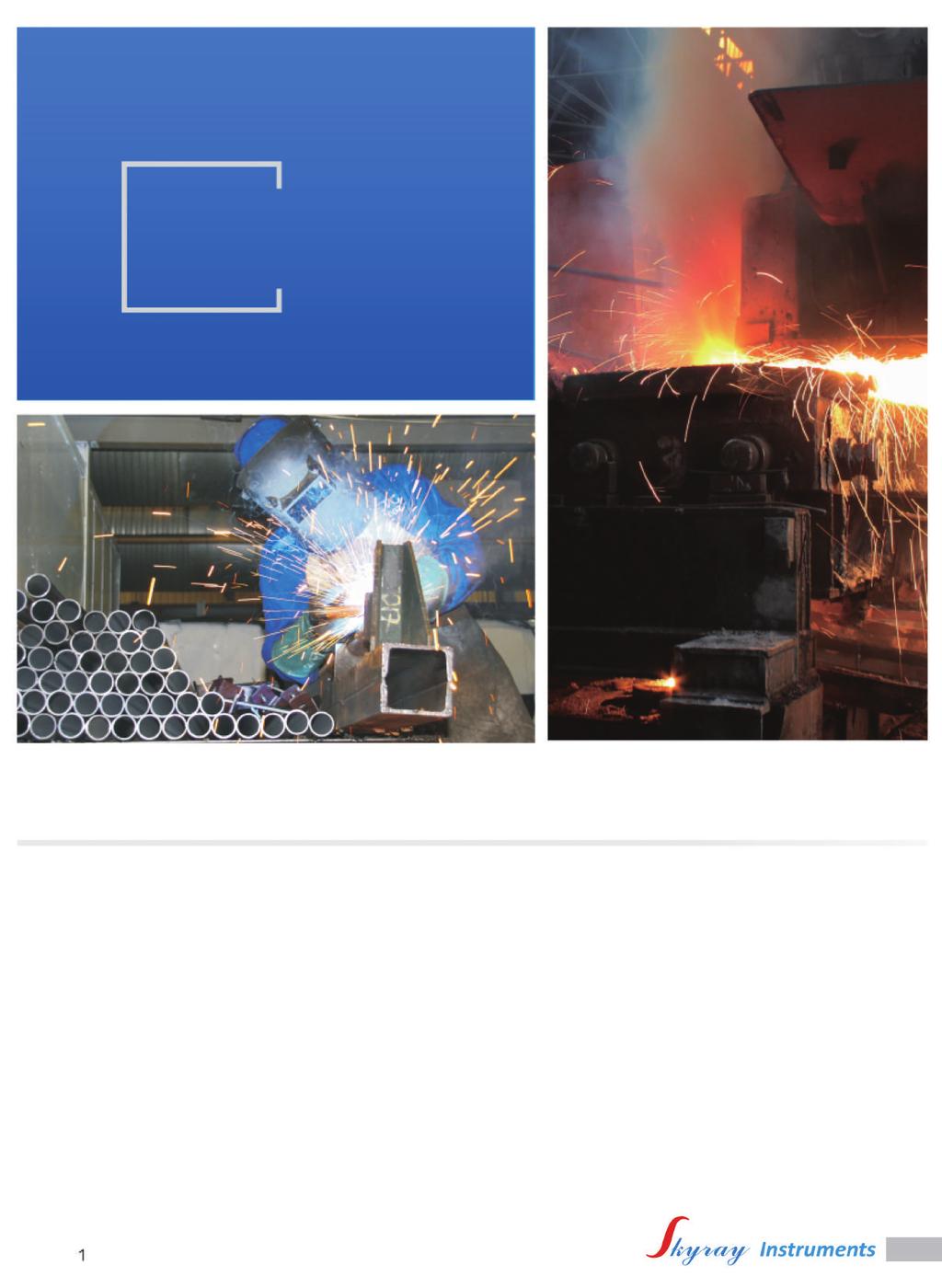Application fields Elemental analysis plays a crusial role in the quality control of the metal smelting, casting and processing industry.