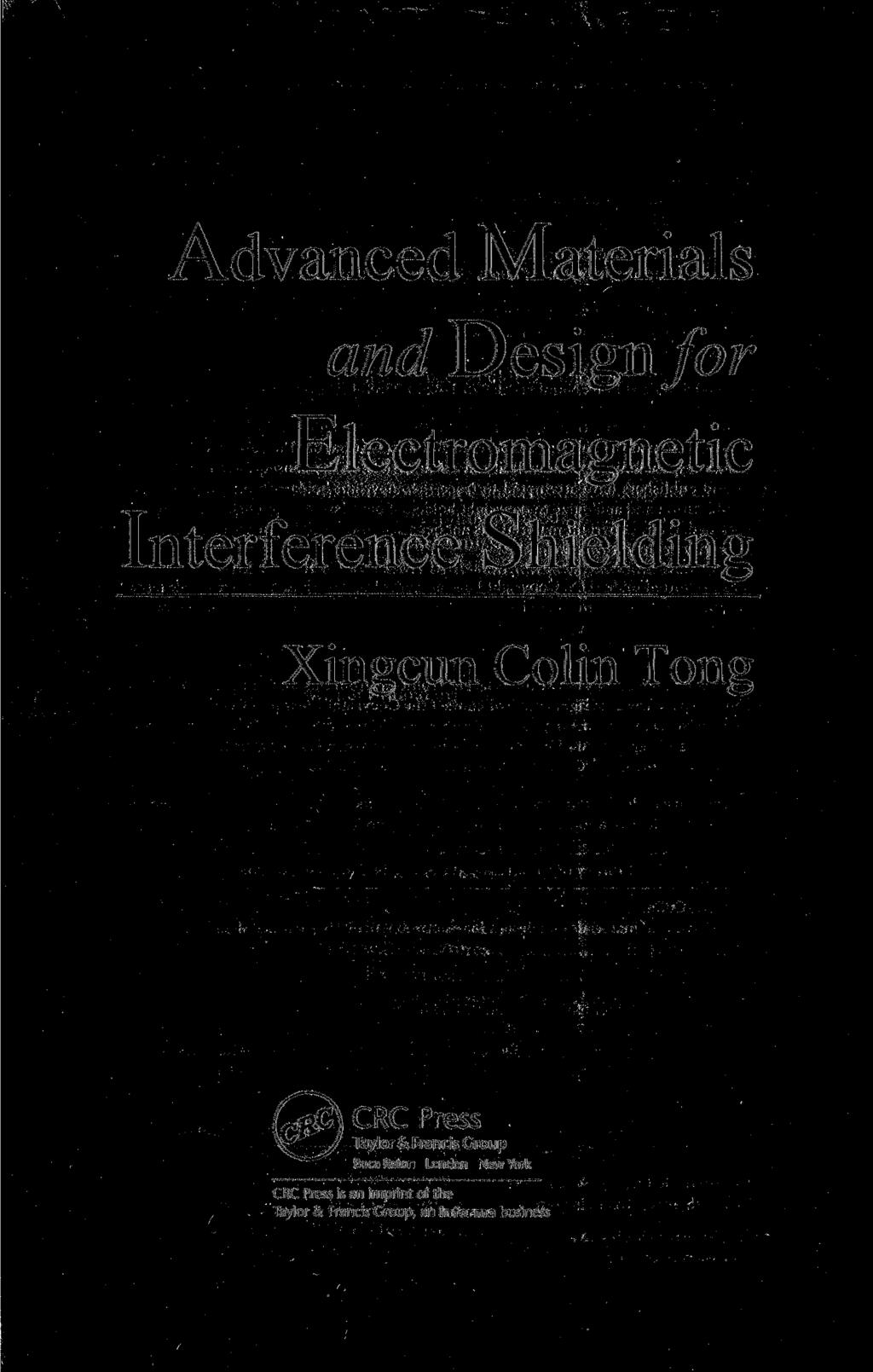 Advanced Materials and Design for Electromagnetic Interference Shielding Xingcun Colin Tong f-ep) CRC Press VV^ J