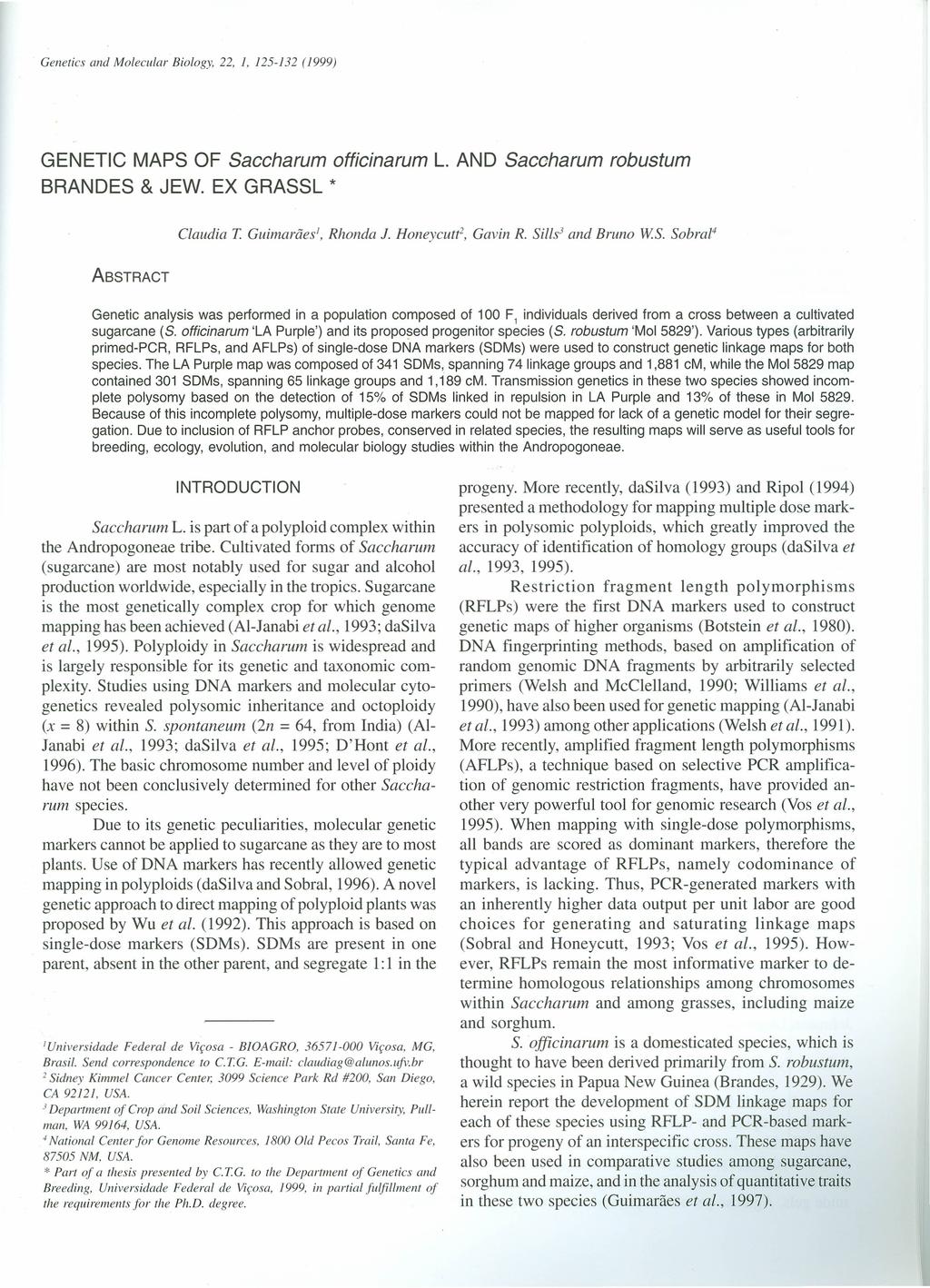 Genetics and Molecular Biology, 22, 1, 125-132 (1999) GENETIC MAPS OF Saccharum officinarum L. AND Saccharum robustum BRANDES & JEW. EX GRASSL * Claudia T Guimarães', Rhonda J. Honeycutr, Gavin R.