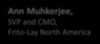 2 Ann Muhkerjee, SVP and CMO, Frito-Lay North America