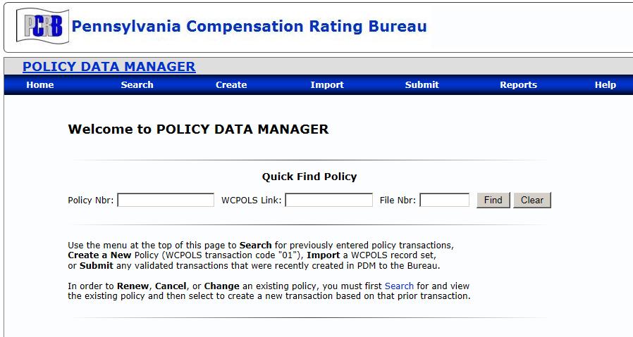 Page 4 E. NAVIGATING POLICY DATA MANAGER From the PDM landing page, the user can select from the main menu to Search, Create, Import or Submit policy transactions.