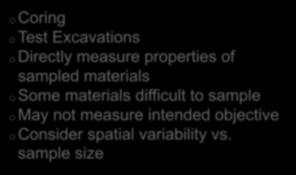 Direct Sampling o Coring o Test Excavations o Directly measure properties of sampled materials o Some
