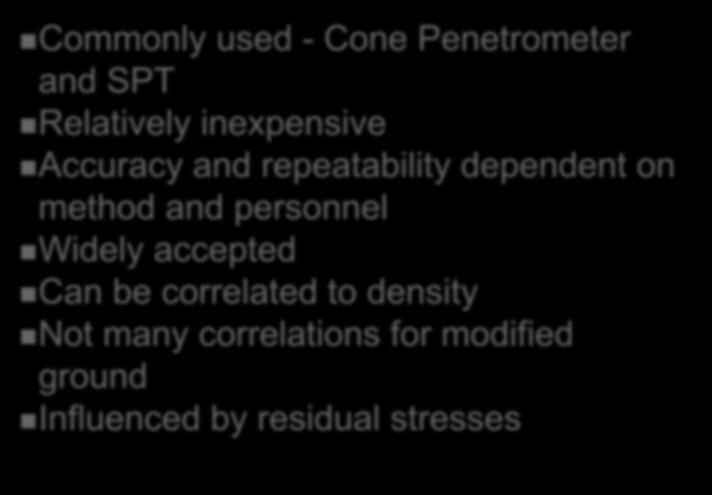 Penetration Resistance Commonly used - Cone Penetrometer and SPT Relatively inexpensive Accuracy and repeatability dependent on