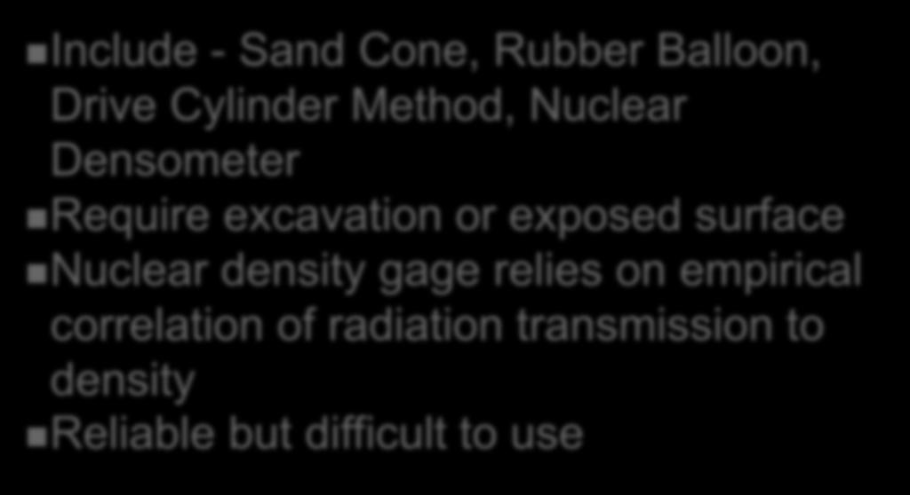 Density Tests Include - Sand Cone, Rubber Balloon, Drive Cylinder Method, Nuclear Densometer Require excavation or exposed