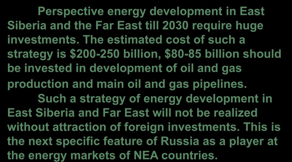 Fifth Perspective energy development in East Siberia and the Far East till 2030 require huge investments.