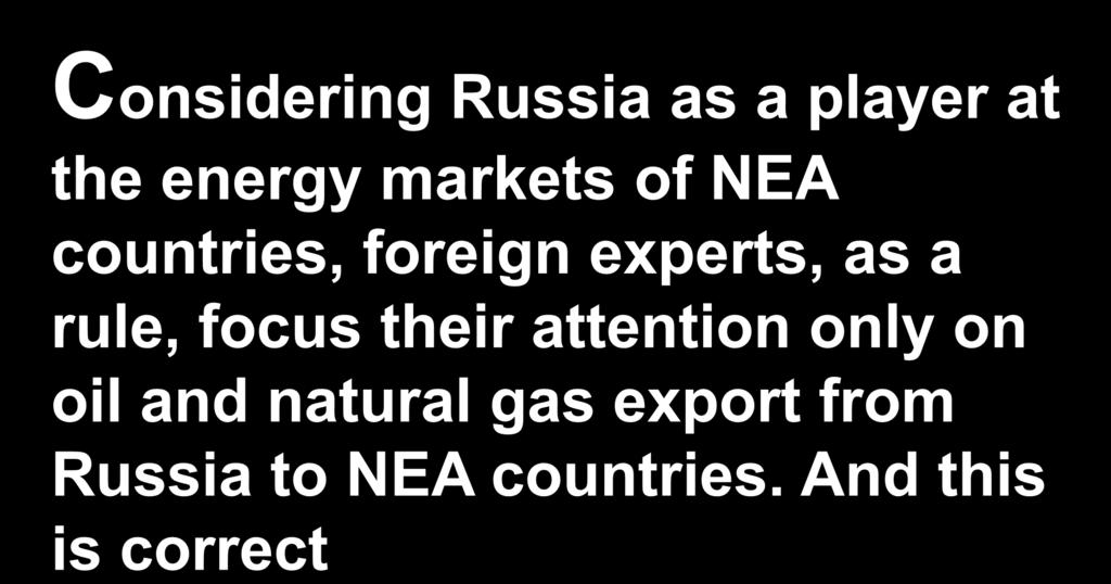 Second Considering Russia as a player at the energy