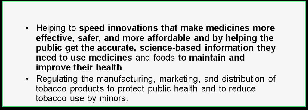 FDA s Mission Protecting Public Health Assuring safety, efficacy, and security of human drugs, biological products, and medical devices, as well as