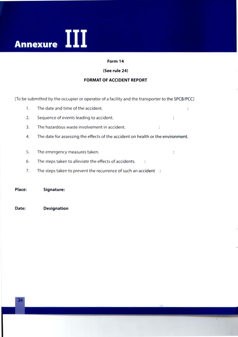 Annexure Form 14 (See rule 24) FORMAT OF ACCIDENT REPORT [To be submitted by the occupier or operator of a facility and the transporter to the SPCB/PCC) The date and time of the accident.