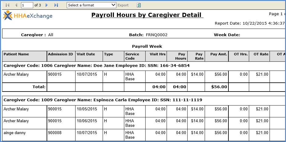 Payroll Hours by Caregiver Detail This report produces a highly detailed breakdown of a Payroll by Batch.
