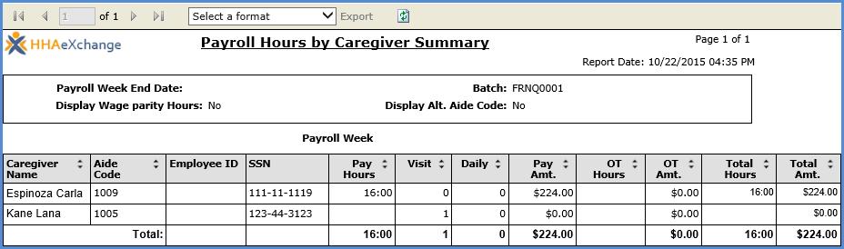 Payroll Hours Detailed To navigate to this report, follow: Report > Payroll > Payroll Hours by Caregiver Detail Payroll Hours by Caregiver Summary