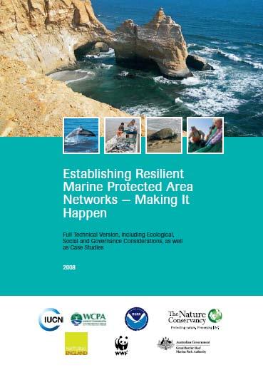 Incorporating resilience principles into MPA network design: Plan regional MPA networks at large landscape/seascape, national and regional scales Focus on protecting large, intact functioning