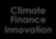 Financial Solutions for Climate-Smart Agriculture THE GLOBAL WAREHOUSE FINANCE PROGRAM Climate Finance Innovation Experimenting with blended finance, innovative risk management tools, first loss and