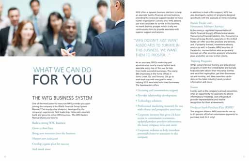 WFG offers a dynamic business platform to help an associate build a financial services business, providing the corporate support needed to make his/her organization a strong one.