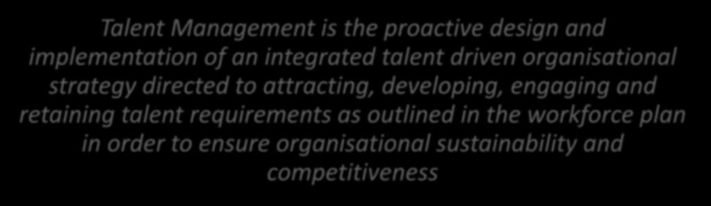 attracting, developing, engaging and retaining talent requirements as outlined in