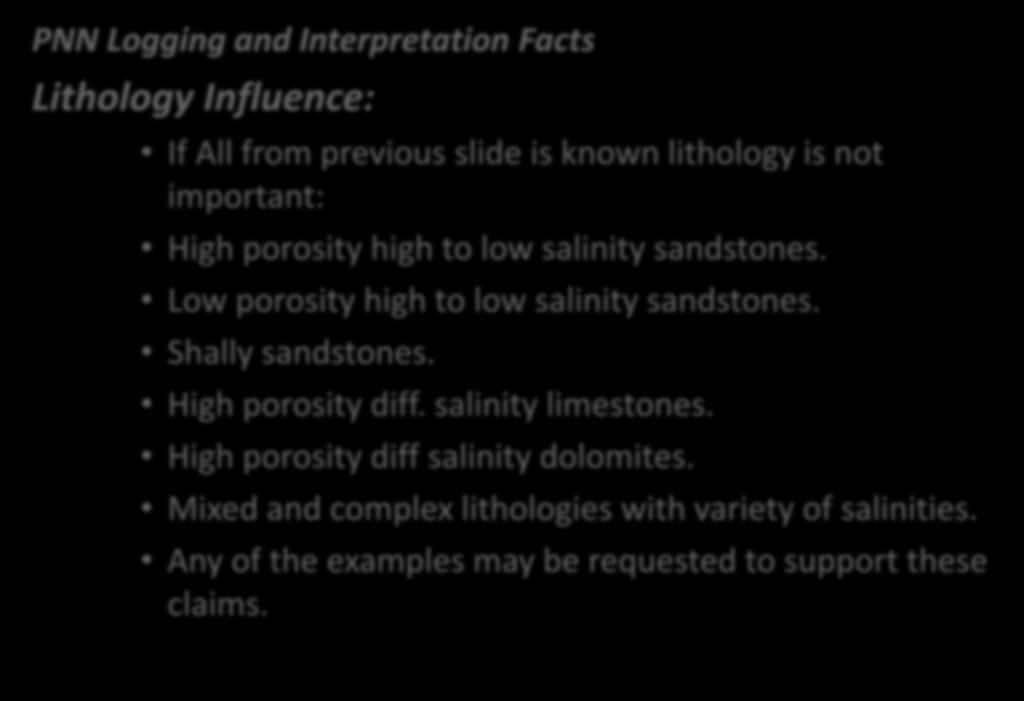 PNN Logging and Interpretation Facts Lithology Influence: 1 If All from previous slide is known lithology is not important: High porosity high to low salinity sandstones.