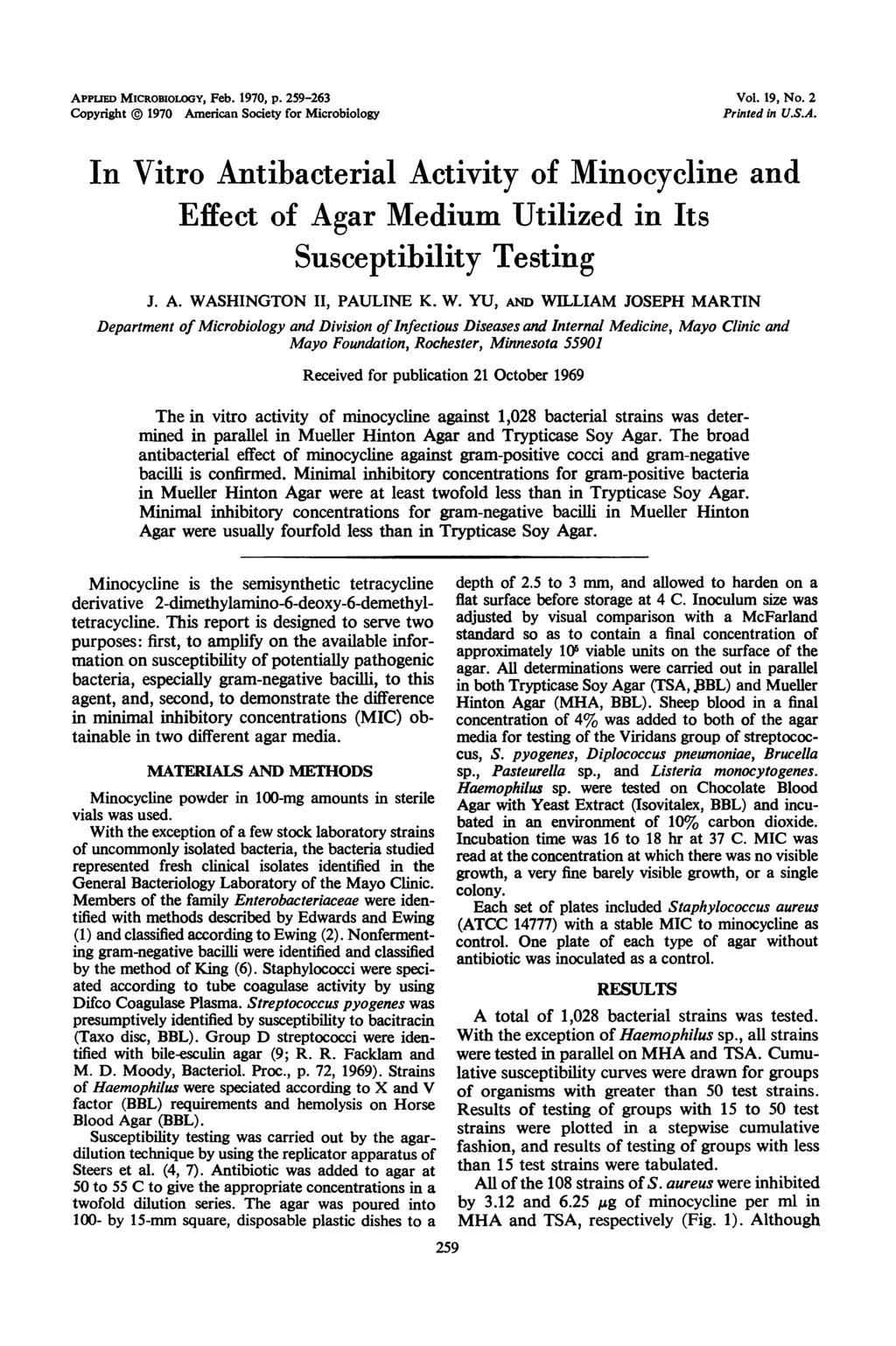 APPLTE MICROBIOLOGY, Feb. 1970, p. 259-263 Copyright 1970 American Society for Microbiology Vol. 19, No. 2 Printed in U.S.A. In Vitro Antibacterial Activity of Minocycline and Effect of Agar Medium Utilized in Its Susceptibility Testing J.