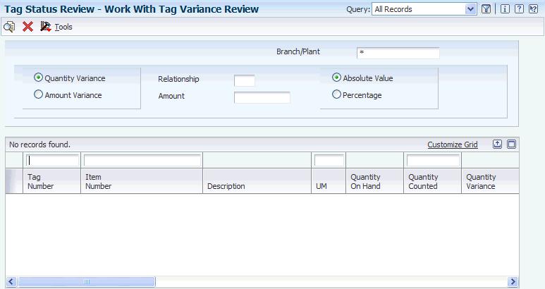 Processing Tag Counts After the tag count is complete, you must enter the information from each tag into the system. 6.3.9 Reviewing Tag Count Variances Access the Work With Tag Variance Review form.