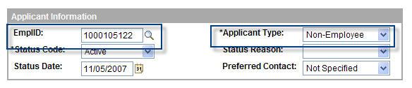 There are three ways to enter the applicant data: 1 -For an Existing Active Employee: First select Employee from Applicant Type then enter EmplID. You may need to ask the person for this number.