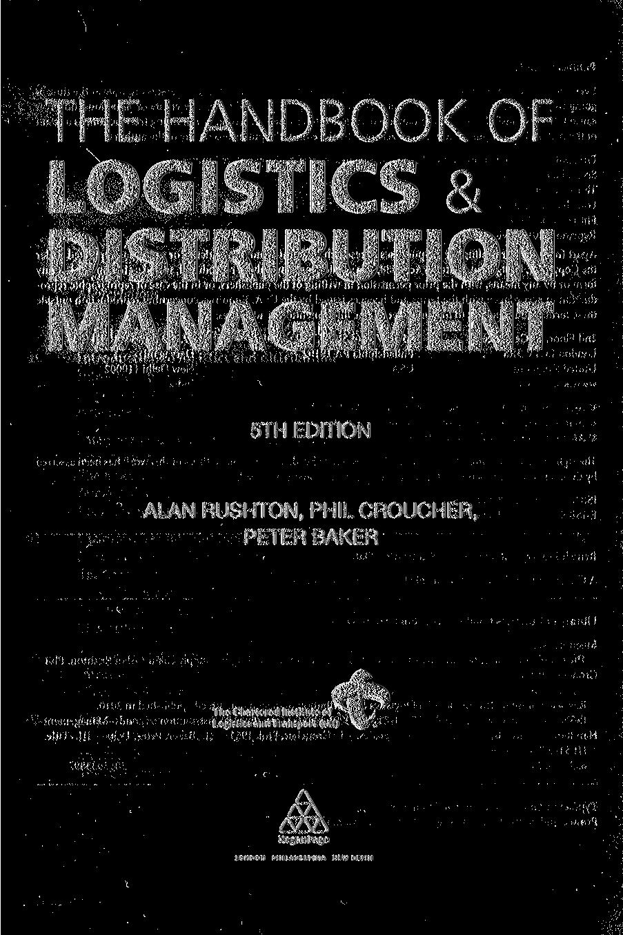 THE HANDBOOK OF LOGISTICS & DISTRIBUTION MANAGEMENT 5TH EDITION ALAN RUSHTON, PHIL CROUCHER, PETER