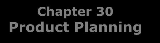 Chapter 30 Product Planning