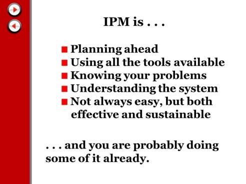 5 What IPM is... Planning ahead. IPM may require you to plan as much as three years in advance.