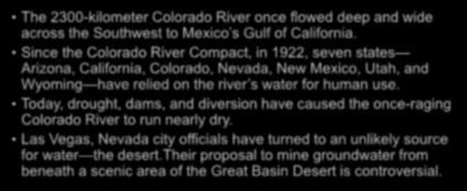 Today, drought, dams, and diversion have caused the once-raging Colorado River to run nearly dry. Las Vegas, Nevada city officials have turned to an unlikely source for water the desert.
