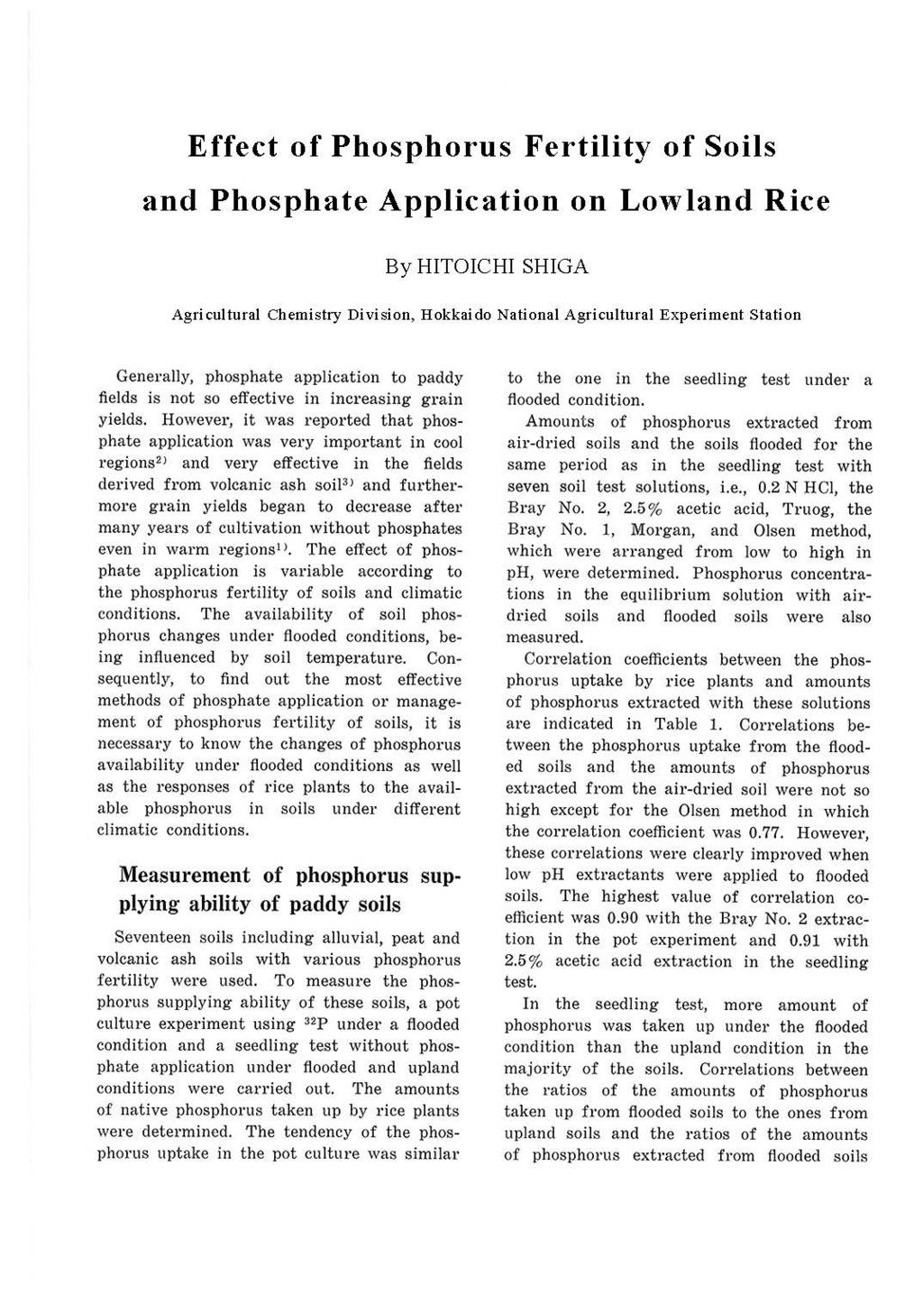 Effect of Phosphorus Fertility of Soils and Phosphate Application on Lowland Rice By HTOCH SHGA Agricultural Chemistry Division, Hokkaido National Agricultural Experiment Station Generally, phosphate