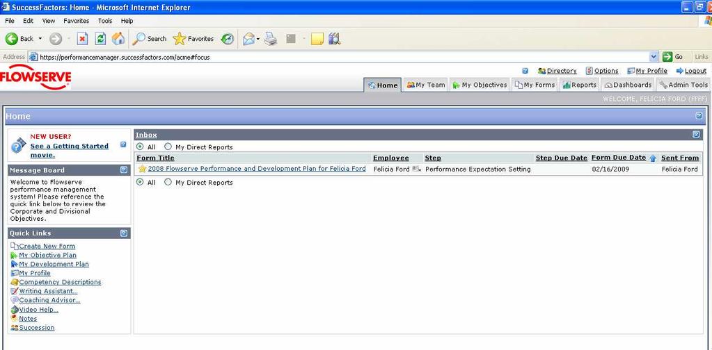 Getting Started Logging In Log into Flowserve Network > Open Passport > Human Resources Tab Exploring the Performance Management Homepage Homepage: This is the start page when you login to the system.