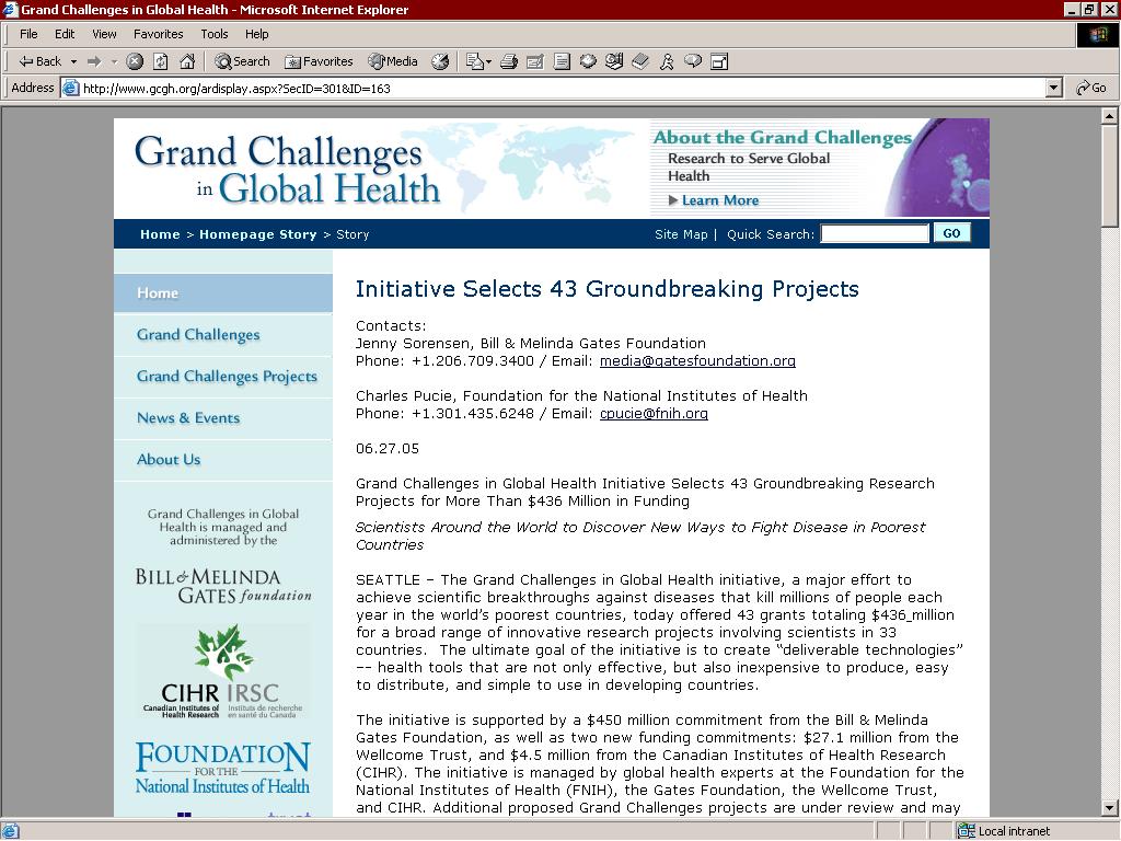 In 2003 the Grand Challenges initiative was launched by the Gates Foundation to apply innovation in science and technology to the greatest health problems of the developing world.