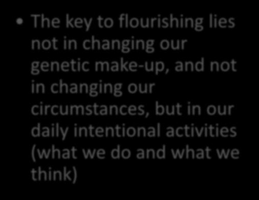 The key to flourishing lies not in changing our genetic make-up, and not in changing our