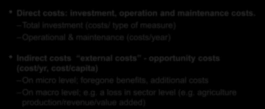 Costs and Benefits Direct costs: investment, operation and maintenance costs.