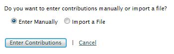 Manually Enter Contributions After electing to enter contribution amounts manually, click the Enter Contributions button.