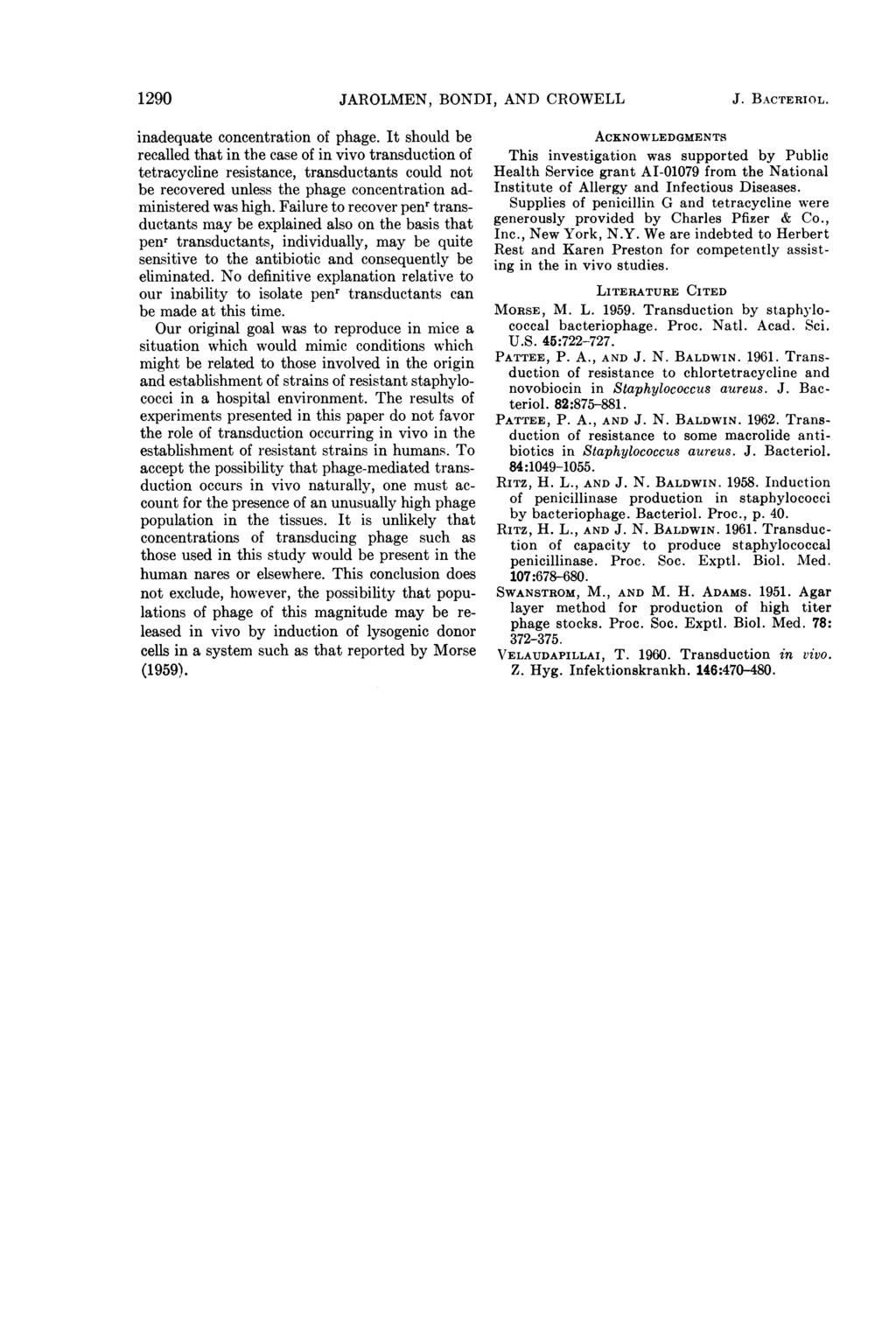129 JAROLMEN, BONDI, AND CROWELL J. BACTERIC)L. inadequate concentration of phage.