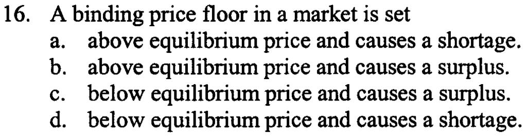 19. Refer to Table 18-2. What is the value of the marginal product of the second worker? a. $50 b. $62.50 c. $75 d. $150 16. A binding price floor in a market is set a.