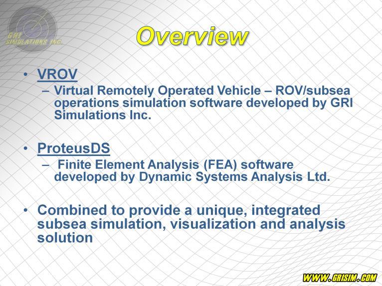 An overview of the technology involved VROV stands for Virtual Remotely Operated Vehicle.