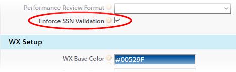 Enhanced Validation for Social Security Number Enhanced Validation for Social Security Number The Social Security Number (SSN) field on the Team Member object can be validated at the point of entry