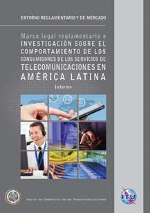 The ITU/BDT Study on Regulatory framework and research on consumer behavior of telecommunications services in Latin America was