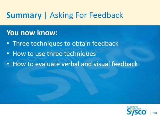 Slide 23 Summary Asking For Feedback.5 minute ASK Tell me if you know: Three techniques to obtain feedback.