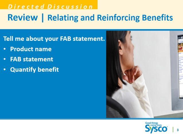 Slide 3 Review Relating and Reinforcing Benefits 2 minutes Directed Discussion: Participant name, can you tell me your FAB statement?
