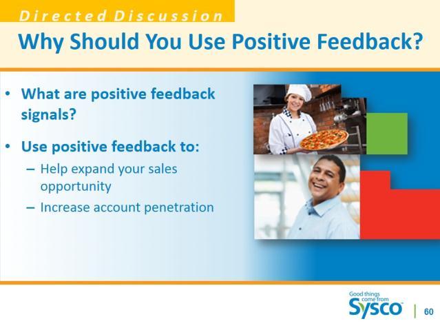 Slide 62 Why Should You Use Positive Feedback? 2 minutes Directed Discussion: What are positive feedback signals? ASK What are positive feedback signals?