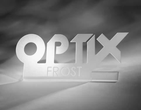 PATTERNED SHEET Frosted Acrylic Sheet Optix Frost has a frosting additive incorporated throughout the sheet, providing an elegant textured surface on both sides.