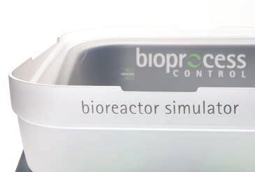 Significantly reduce your labour demands The BioReactor Simulator significantly reduces the time and labour demands for both operation and data analysis, whilst providing useful information related
