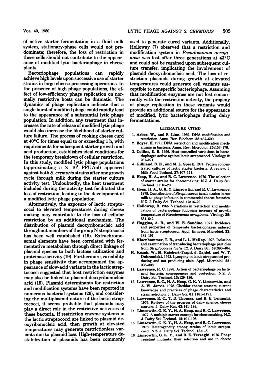 VOL. 4, 198 of active starter fermentation in a fluid milk system, stationary-phase cells would not predominate; therefore, the loss of restriction in these cells should not contribute to the