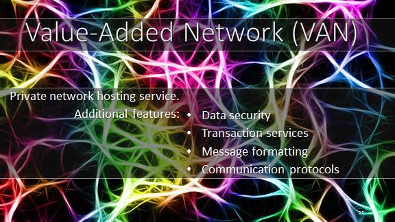 We can also deploy an EDI solution using the services of Value-Added Network (VAN) providers, that, for a periodic fee, provide data security and transaction services as authentication, message