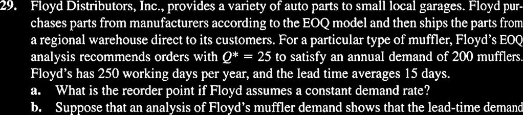 Suppose that an analysis of Floyd's muffler demand shows that the lead-time demand follows a normal probability distribution with p = 12 and a = 2.5.