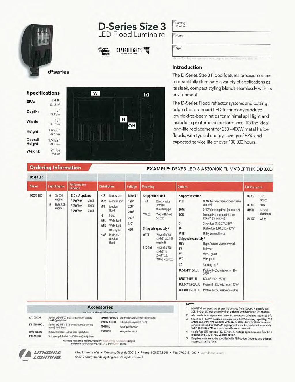 D-Series Size 3 LED Flood Luminaire Catalog Number Notes f acts DISIGNIIGIITS 1 11 CONSORTIUM Type Introduction The D-Series Size 3 Flood features precision optics to beautifully illuminate a variety