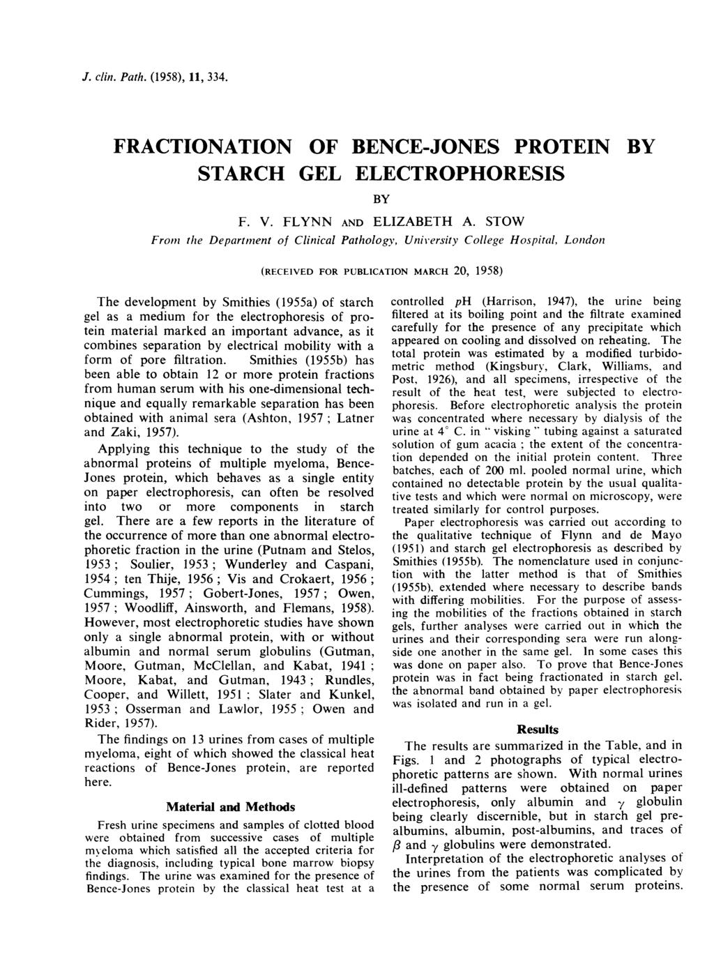 J. clin. Path. (1958), 11, 334. FRACTIONATION OF BENCE-JONES PROTEIN BY STARCH GEL ELECTROPHORESIS BY F. V. FLYNN AND ELIZABETH A.